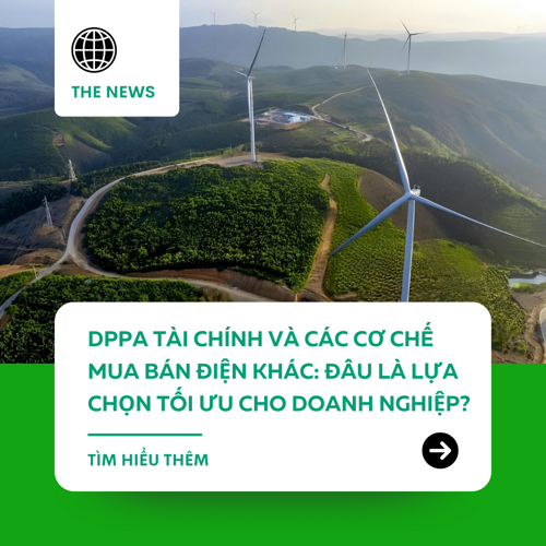 DPPA TÀI CHÍNH VÀ CÁC CƠ CHẾ MUA BÁN ĐIỆN KHÁC: ĐÂU LÀ LỰA CHỌN TỐI ƯU CHO DOANH NGHIỆP?